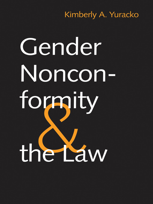 Title details for Gender Nonconformity and the Law by Kimberly A. Yuracko - Available